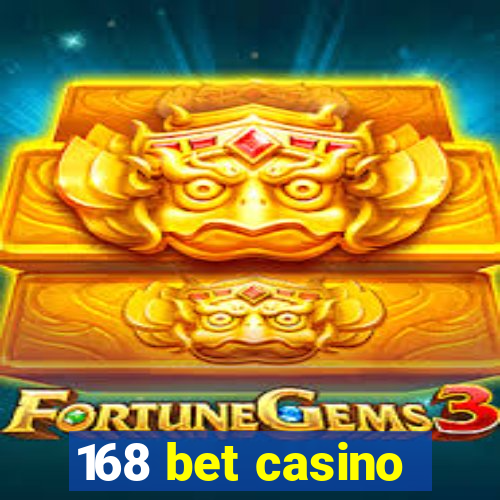 168 bet casino